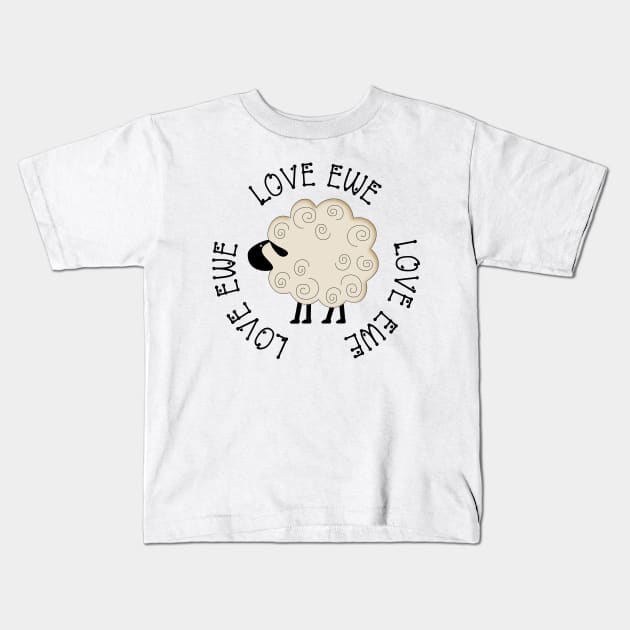 Love Ewe T Shirt Kids T-Shirt by HomeGiftShop